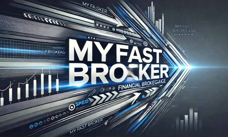 Fastest Online Broker – My Fast Broker.com